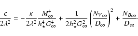 \begin{displaymath}
\frac{\epsilon}{2 \lambda^2} = - \frac{\kappa}{2 \lambda^2}
...
...{\infty}}\right)^2
+ \frac{{N_{B}}_{\infty}}{D_{\infty}}
\cdot
\end{displaymath}