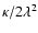 ${\kappa}/{2\lambda^2}$