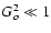 $G^2_{o} \ll 1$
