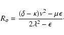 \begin{displaymath}
R_o = \frac{(\delta - \kappa)\nu^2 - \mu\epsilon} {2 \lambda^2 - \epsilon}\cdot
\end{displaymath}