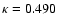 $\kappa = 0.490$