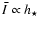$\bar{I}
\propto h_{ \star}$