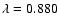 $\lambda =0.880$