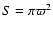 $S = \pi \varpi^2$