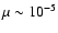 $\mu\sim 10^{-5}$