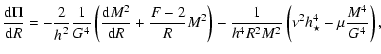 $\displaystyle \frac{{\rm d} \Pi}{{\rm d} R} =
-\frac{2}{{h_{} }^2}\frac{1}{G^4}...
...t)
-\frac{1}{h_{}^4 R^2 M^2}\left(\nu^2 h_{\star}^4-\mu\frac{M^4}{G^4}\right)
,$