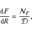 \begin{displaymath}\frac{{\rm d} F}{{\rm d} R} = \frac{{\cal N}_F}{{\cal D}}
,\end{displaymath}