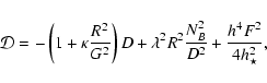 \begin{displaymath}{\cal D} = -\left(1+\kappa\frac{R^2}{G^2}\right) D
+{\lambda^2R^2}\frac{N_B^2}{D^2}+\frac{h_{}^4 F^2}{4h_{\star}^2}
,\end{displaymath}