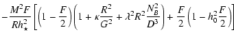 $\displaystyle -\frac{ M^2F}{R h_{\star}^2}\left[\left(1-\frac{F}{2}\right)
\lef...
...R^2}\frac{N_B^2}{D^3}\right)
+\frac{F}{2}\left(1-h^2_0\frac{F}{2}\right)\right]$