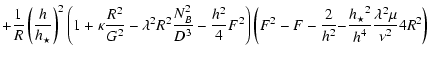 $\displaystyle +\frac{1}{R}\left(\frac{h_{} }{h_{\star}}\right)^2
\left(1+\kappa...
...h_{}^2}
{- \frac{{h_{\star}}^2}{{h_{}}^4}\frac{\lambda^2\mu}{\nu^2}4R^2}\right)$
