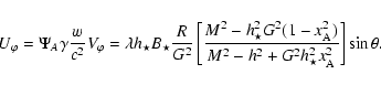 \begin{displaymath}U_\varphi = \Psi_A \gamma \frac{w}{c^2} V_\varphi
= \lambda h...
...{}^2-h_{}^2 + G^2 h_{\star}^2 x_{\rm A}^2}\right]
\sin\theta .
\end{displaymath}