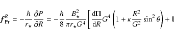 \begin{displaymath}
\vec{f}_{\rm Pr}^{R}=-\frac{h_{}}{r_\star}
\frac{\partial P}...
...right)+\Pi {F}
\kappa R G^2 \sin^2 \theta \right] \vec{e}_{R},
\end{displaymath}
