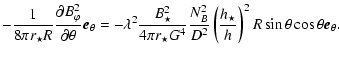 $\displaystyle -\frac{1}{8 \pi r_\star R}
\frac{\partial B_{\varphi}^2}{\partial...
...\frac{h_{ \star}}{h_{}}\right)^2 R \sin{\theta} \cos{\theta} \vec{e}_{\theta} .$