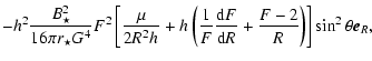 $\displaystyle -h_{}^2 \frac{B_{\star}^2}{16 \pi r_\star G^4} F^2
\left[\frac{\m...
...rac{{\rm d}F}{{\rm d}R}
+\frac{F-2}{R}\right)\right] \sin^2\theta \vec{e}_{R} ,$