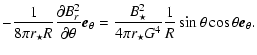 $\displaystyle -\frac{1}{8 \pi r_\star R}
\frac{\partial B_r^2}{\partial \theta}...
...^2}{4 \pi r_\star G^4} \frac{1}{R}
\sin{\theta} \cos{\theta} \vec{e}_{\theta} .$
