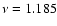 $\nu =1.185$