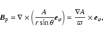 \begin{displaymath}\vec{B}_{\rm p}=\nabla\times\left(\frac{A}{r\sin\theta}
\vec{...
...arphi}\right)=\frac{\nabla A}{\varpi}\times\vec{e}_{\varphi}
,
\end{displaymath}