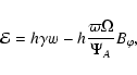 \begin{displaymath}{\cal E} =h_{} \gamma w
-h_{}\frac{\varpi \Omega}{\Psi_A}B_{\varphi}
,\end{displaymath}
