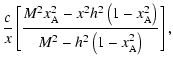$\displaystyle \frac{c}{x}\left[\frac{M_{}^2 x_{\rm A}^2-x^2 h_{}^2
\left(1-x_{\rm A}^2\right)}{M_{}^2-h_{}^2
\left(1-x_{\rm A}^2\right)}\right],$