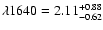 $\lambda1640 =
2.11^{+0.88}_{-0.62}$