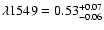 $\lambda1549 =
0.53^{+0.07}_{-0.06}$