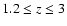 $1.2 \leq z \leq 3$