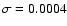 $\sigma=0.0004$