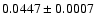 $0.0447\pm0.0007$