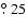 $\hbox{$.\!\!^\circ$ }25$