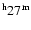 $^{\rm h}27^{\rm m}$