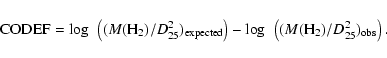 \begin{displaymath}{\rm CODEF} = \log~\left(({M}({{\rm H}_2})/{D}_{25}^2)_{{\rm ...
... - \log~\left(({M}({{\rm H}_2})/{D}_{25}^2)_{{\rm obs}}\right).\end{displaymath}
