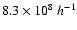 $8.3\times10^8~h^{-1}$