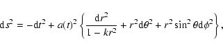 \begin{displaymath}%
{\rm d}s^2 = -{\rm d}t^2 + a(t)^2\left\{ \frac{{\rm d}r^2_{...
...\rm d}\theta^2_{}+ r^2_{} \sin^2\theta {\rm d}\phi^2\right \},
\end{displaymath}