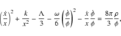 \begin{displaymath}%
\left(\frac{\dot x}{x} \right)^2_{} +
\frac{k}{x^2_{}}-\fr...
...}{x}\frac{\dot \phi}{\phi}
= \frac{8\pi}{3}\frac{\rho}{\phi},
\end{displaymath}