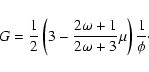 \begin{displaymath}%
G=\frac{1}{2}
\left(3-\frac{2\omega+1}{2\omega+3} \mu\right)
\frac{1}{\phi}\cdot
\end{displaymath}