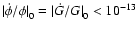 $\vert\dot{\phi}/\phi\vert^{}_{0}=\vert\dot{G}/G\vert^{}_{0}<10^{-13}_{}$