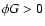 $\phi G > 0$
