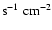 ${\rm s^{-1}~cm^{-2}}$