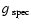 $g~_{\rm spec}$