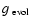 $g~_{\rm evol}$