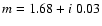 $m=1.68+i\ 0.03$