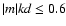 $\vert m\vert kd \le 0.6$
