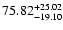 $\rm 75.82_{-19.10}^{+25.02}$