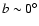 $b\sim0^{\circ}$