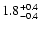 $\rm 1.8^{+0.4}_{-0.4}$