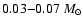$0.03{-}0.07~M_\odot$