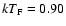 $kT_{\rm F} = 0.90$