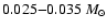 $0.025{-}0.035~M_\odot$