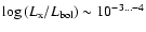 $\log{(L_{\rm x}/L_{\rm bol})} \sim 10^{-3...-4}$