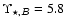 $\Upsilon_{\star,\varB}=5.8$